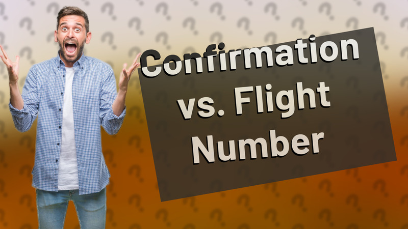 Confirmation vs. Flight Number