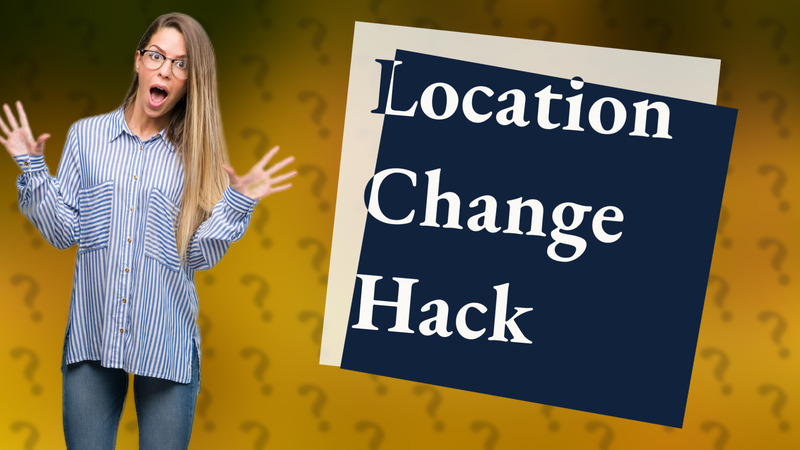 Location Change Hack