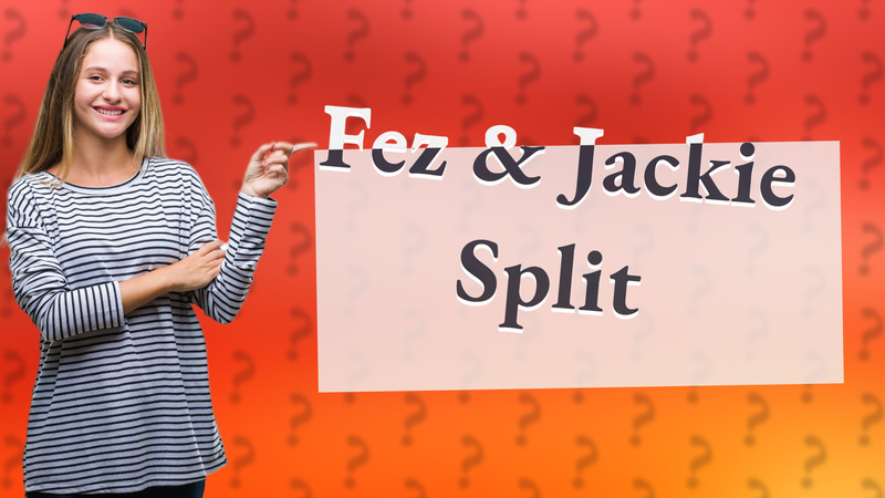 Fez & Jackie Split