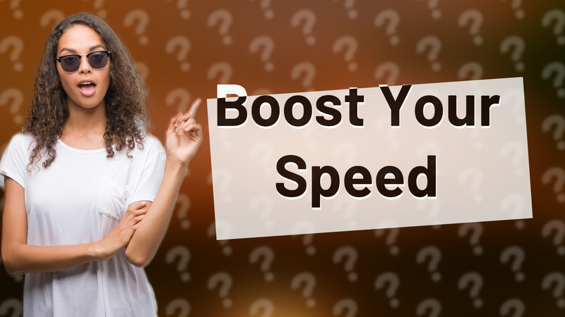 Boost Your Speed