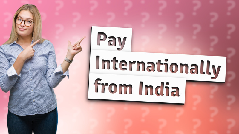 Pay Internationally from India