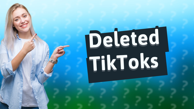 Deleted TikToks