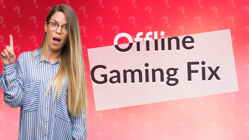 Offline Gaming Fix