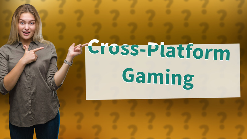 Cross-Platform Gaming