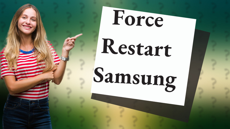 Force Restart Samsung