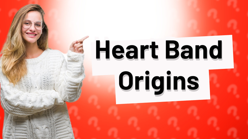 Heart Band Origins