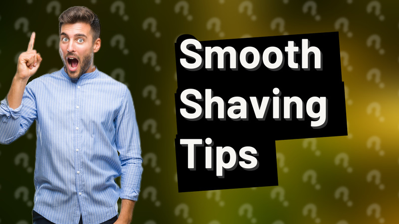 Smooth Shaving Tips