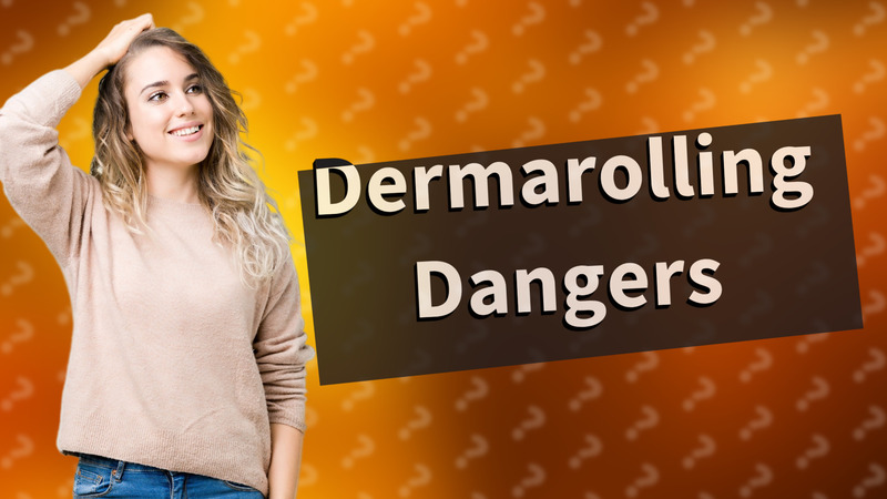 Dermarolling Dangers