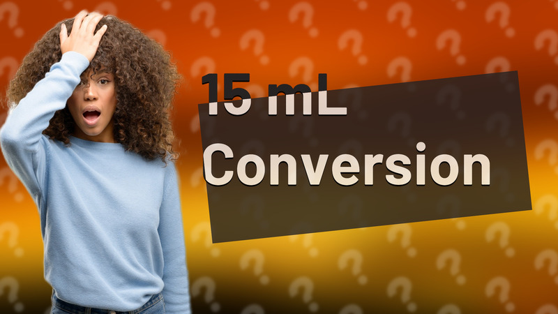 15 mL Conversion