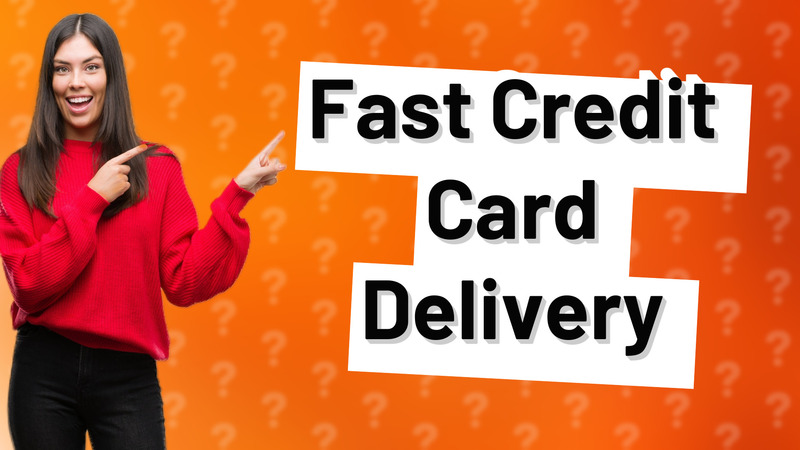 Fast Credit Card Delivery