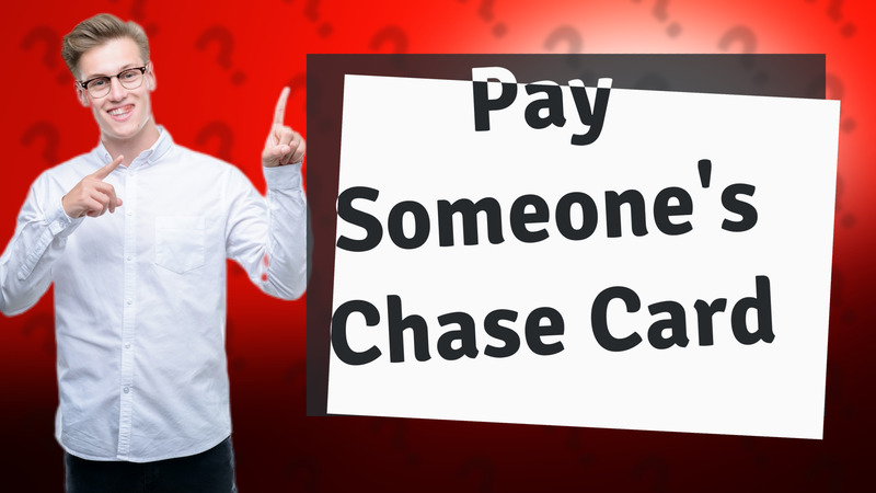 Pay Someone's Chase Card