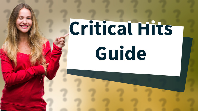 Critical Hits Guide