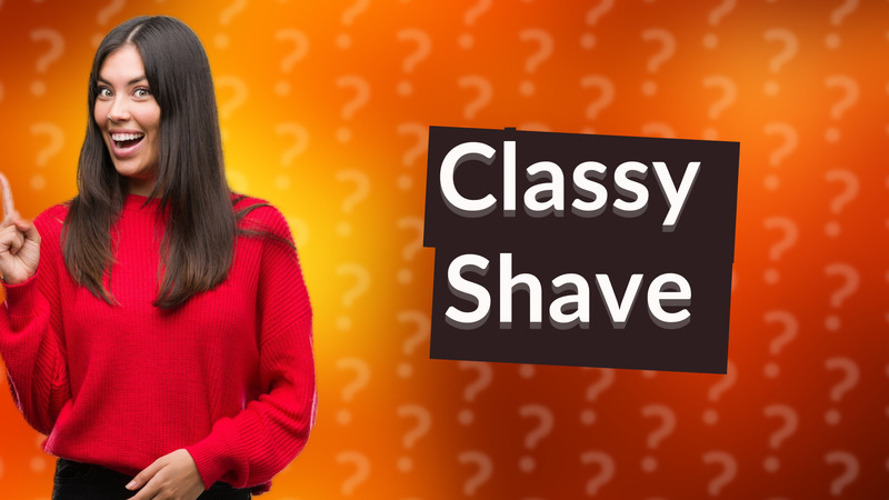 Classy Shave