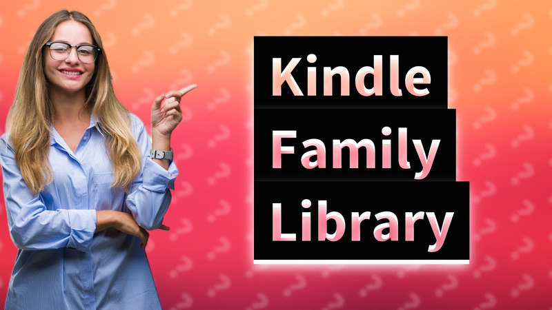 Kindle Family Library