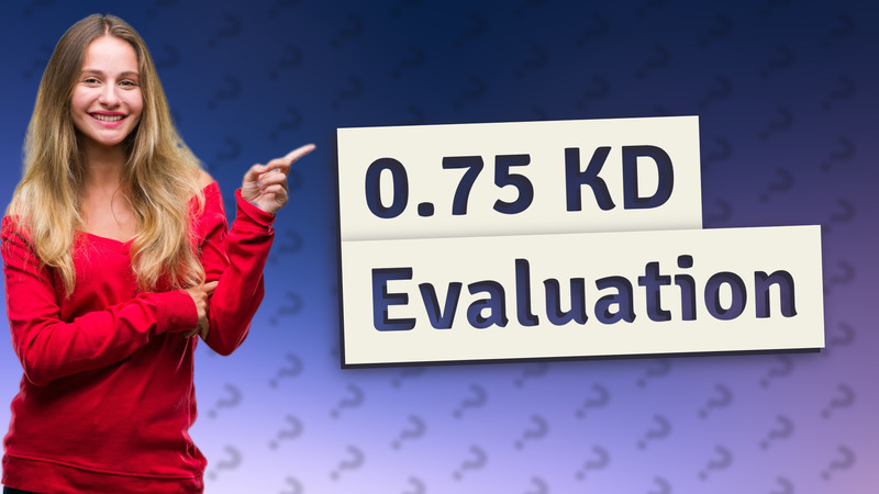 0.75 KD Evaluation