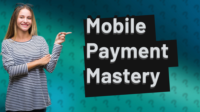 Mobile Payment Mastery