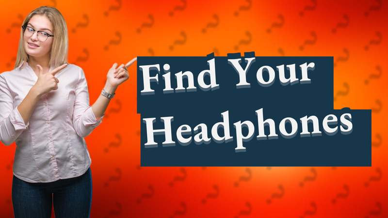 Find Your Headphones