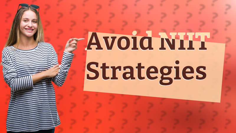 Avoid NIIT Strategies
