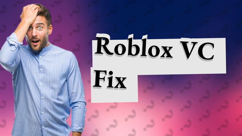 Roblox VC Fix