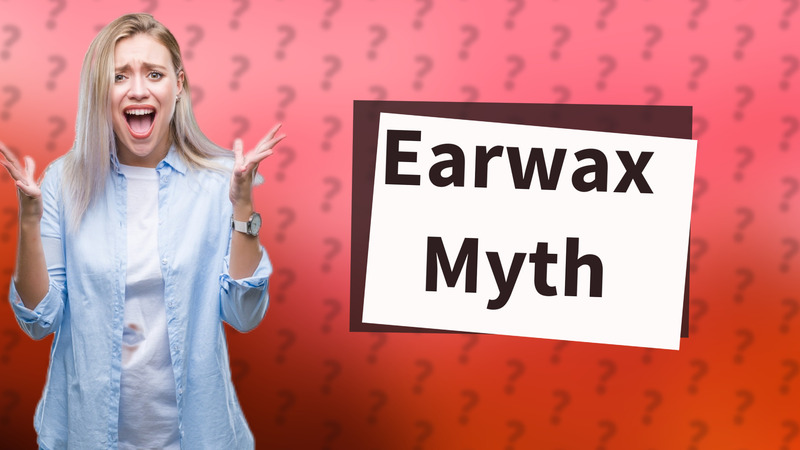 Earwax Myth