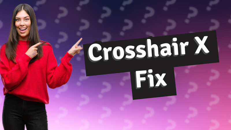 Crosshair X Fix
