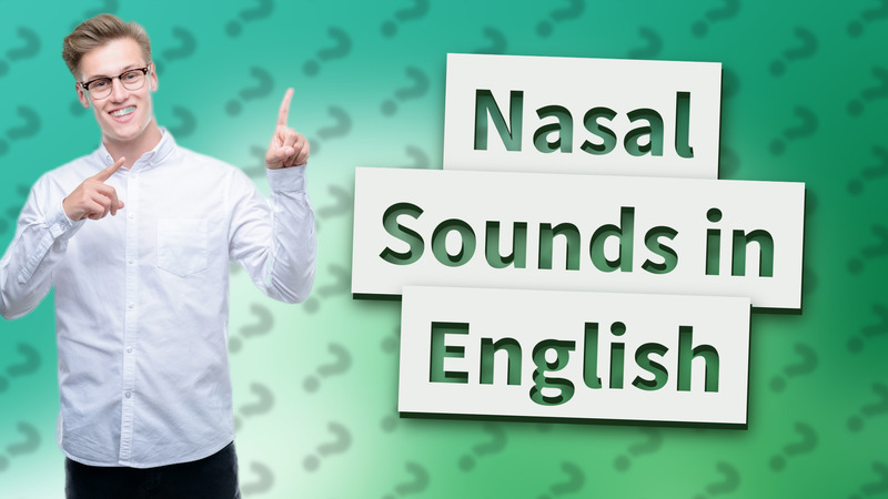 Nasal Sounds in English