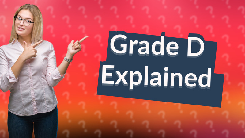 Grade D Explained