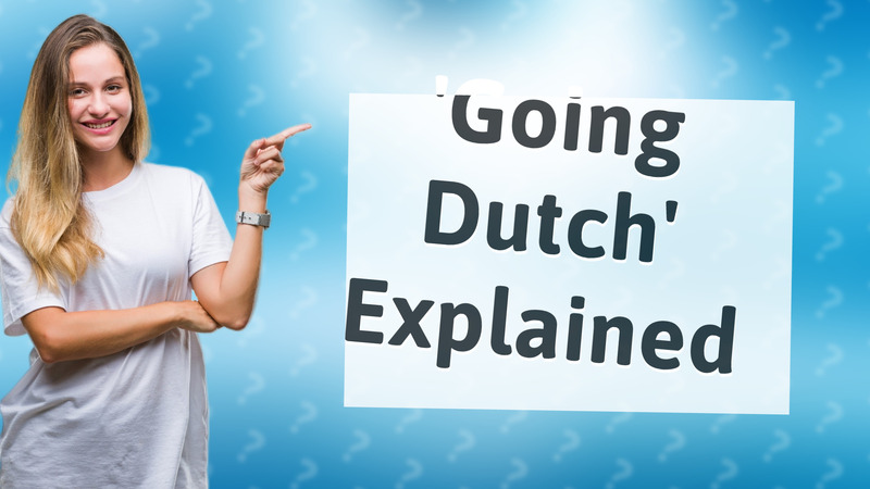 'Going Dutch' Explained