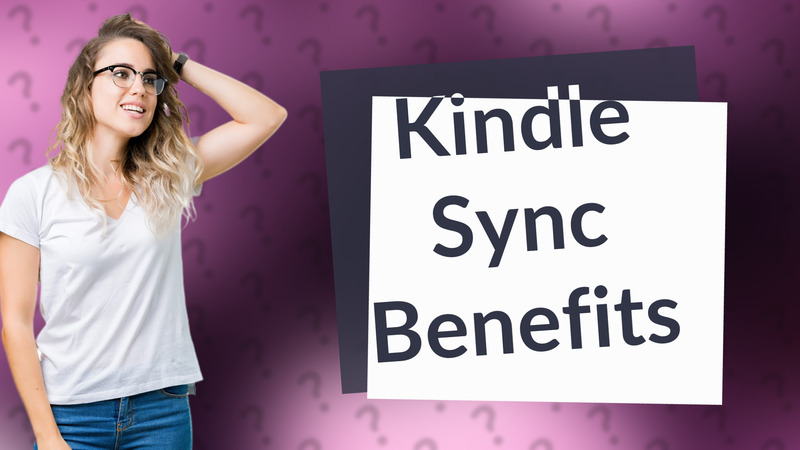 Kindle Sync Benefits