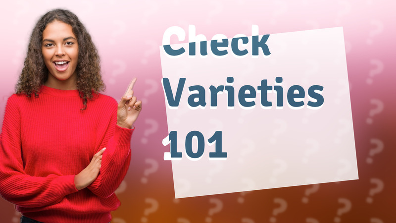 Check Varieties 101