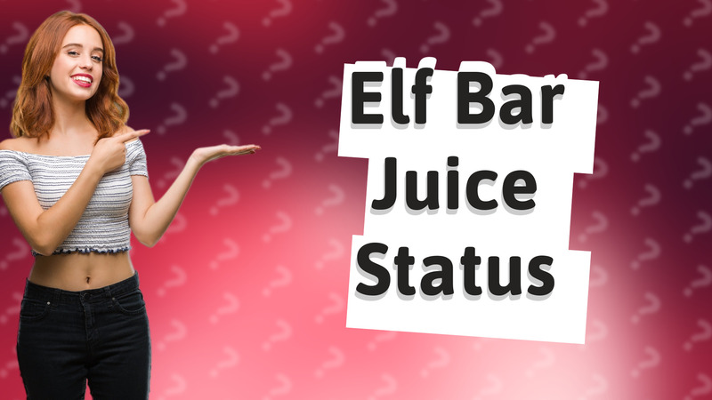 Elf Bar Juice Status