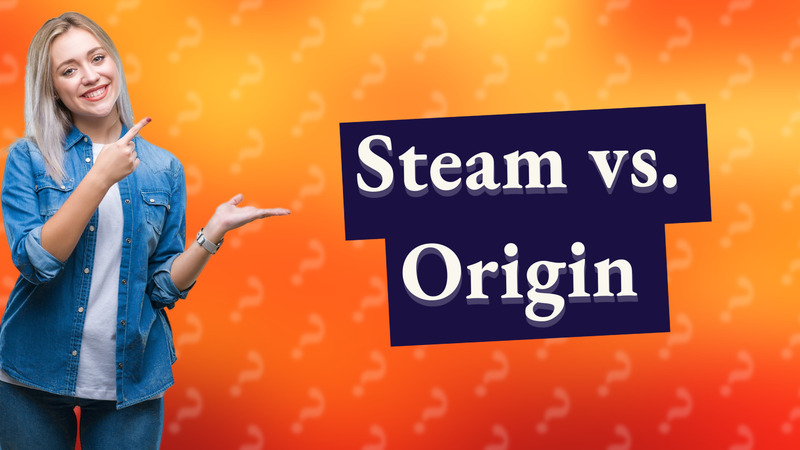 Steam vs. Origin