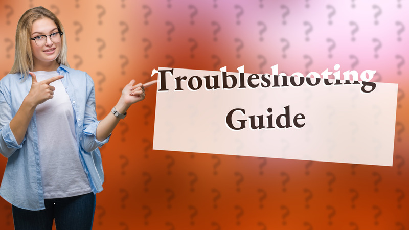 Troubleshooting Guide
