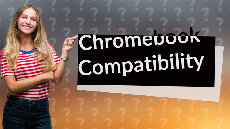 Chromebook Compatibility