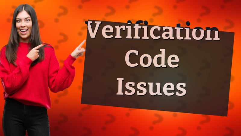 Verification Code Issues