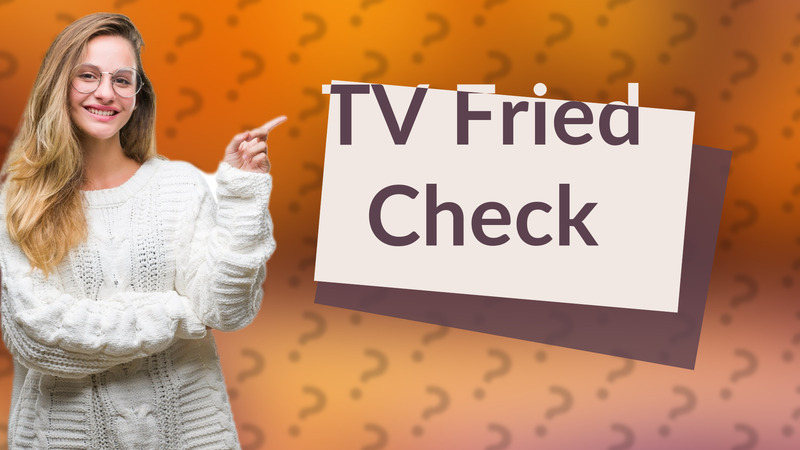 TV Fried Check