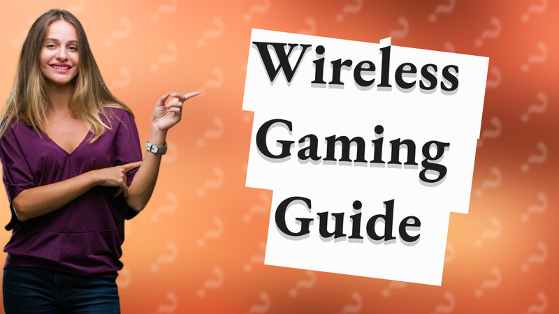 Wireless Gaming Guide