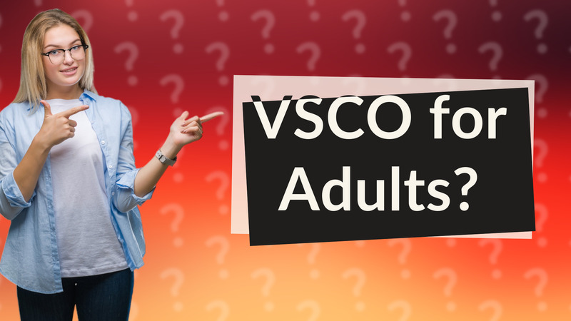 VSCO for Adults?