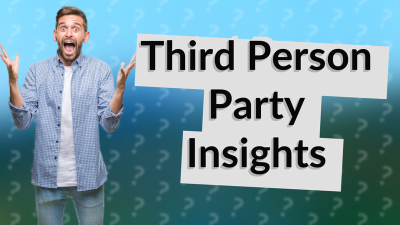 Third Person Party Insights
