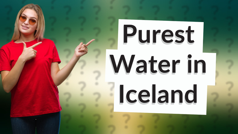 Purest Water in Iceland
