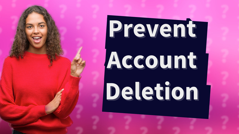 Prevent Account Deletion