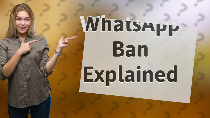 WhatsApp Ban Explained