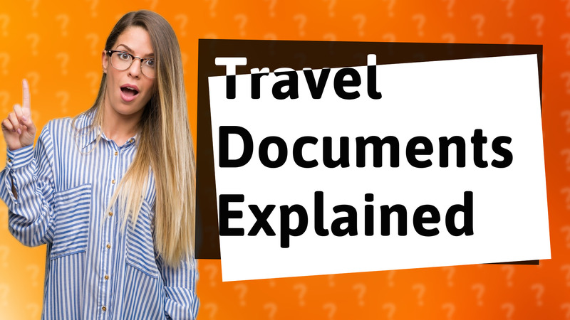 Travel Documents Explained