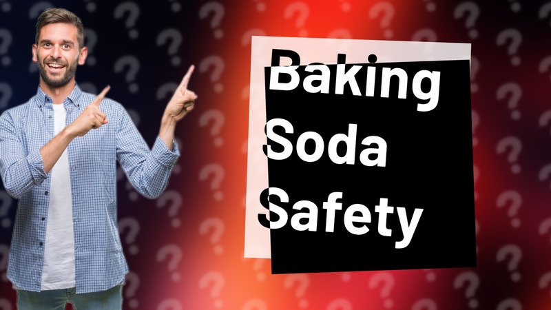 Baking Soda Safety