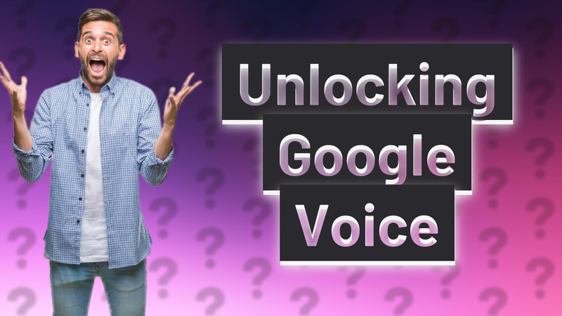 Unlocking Google Voice