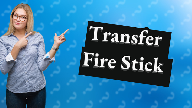 Transfer Fire Stick