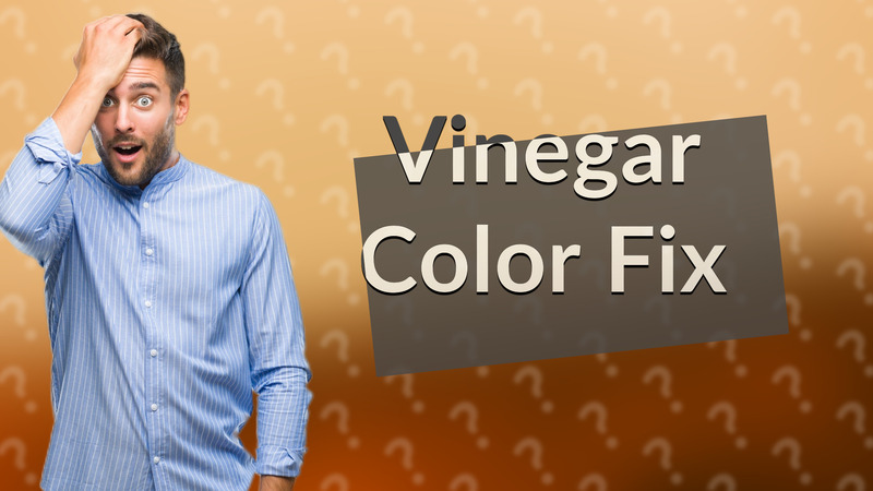Vinegar Color Fix