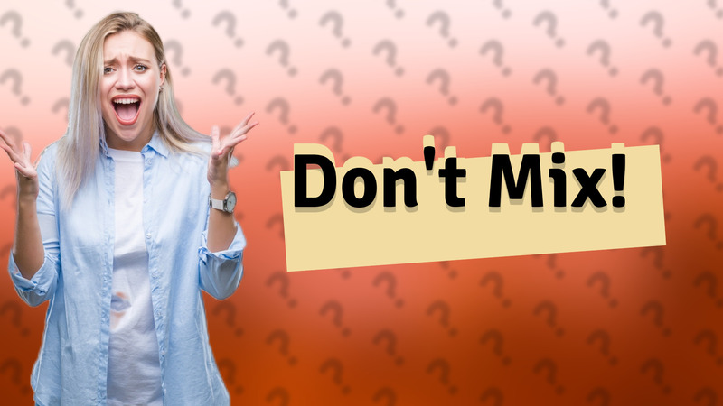 Don't Mix!