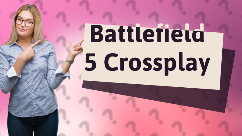 Battlefield 5 Crossplay