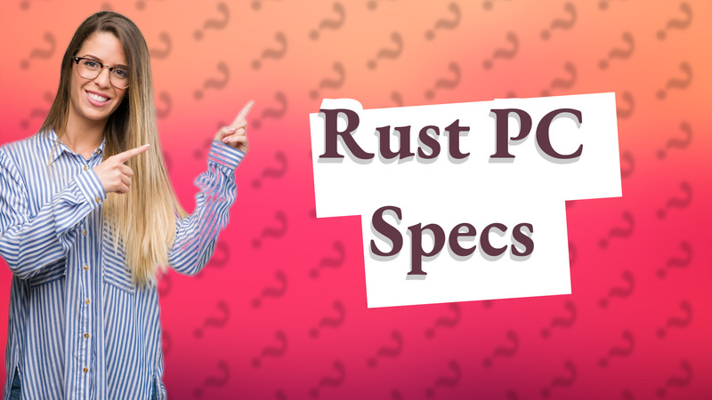 Rust PC Specs